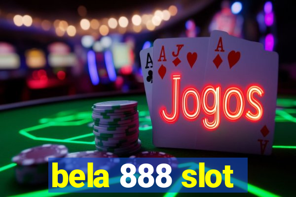 bela 888 slot